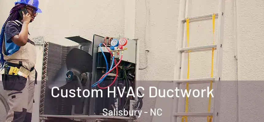  Custom HVAC Ductwork Salisbury - NC