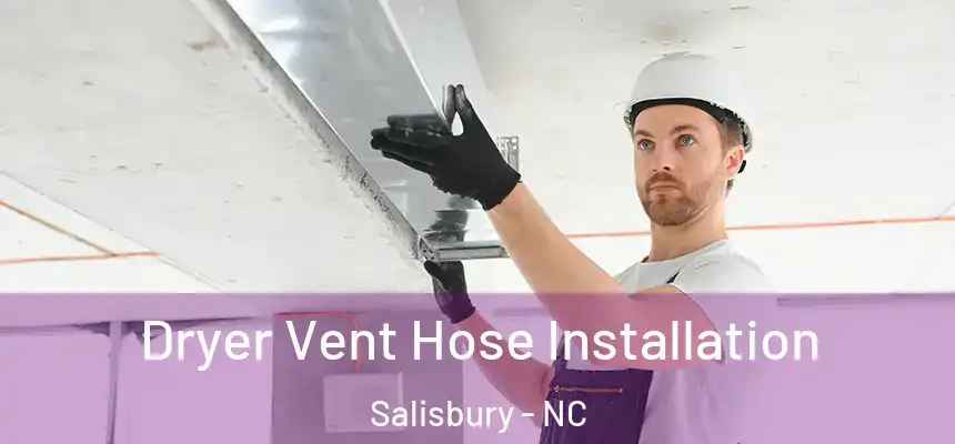  Dryer Vent Hose Installation Salisbury - NC