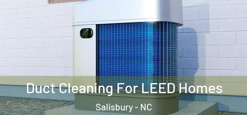  Duct Cleaning For LEED Homes Salisbury - NC
