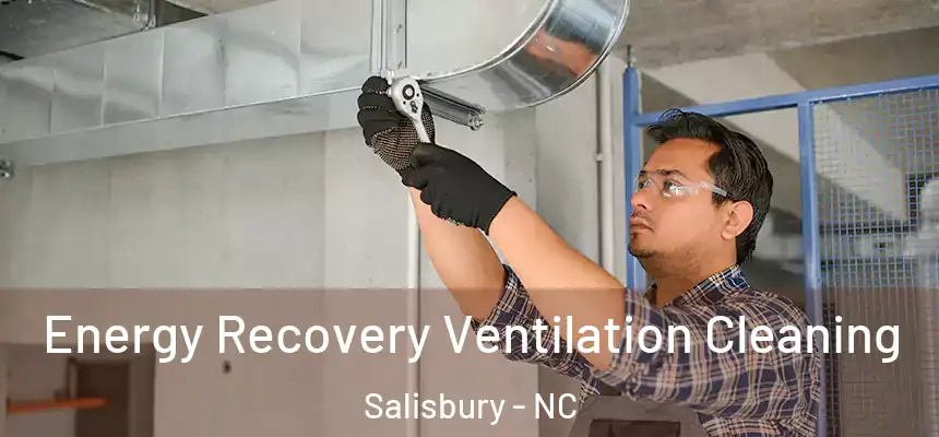  Energy Recovery Ventilation Cleaning Salisbury - NC