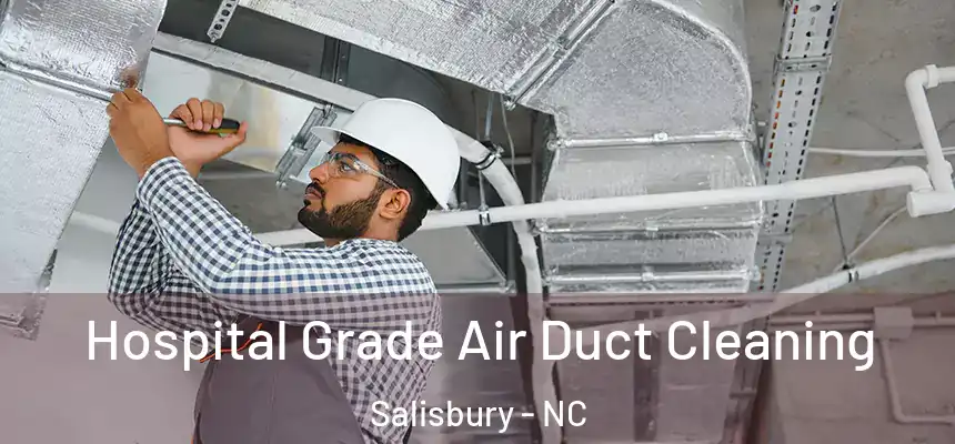  Hospital Grade Air Duct Cleaning Salisbury - NC