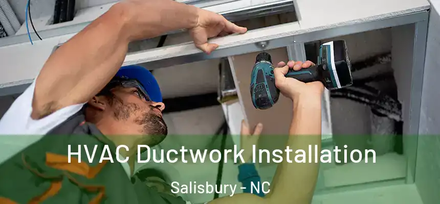  HVAC Ductwork Installation Salisbury - NC