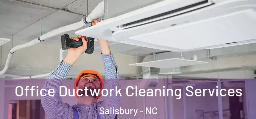  Office Ductwork Cleaning Services Salisbury - NC