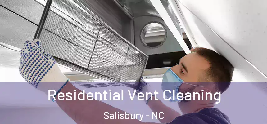  Residential Vent Cleaning Salisbury - NC