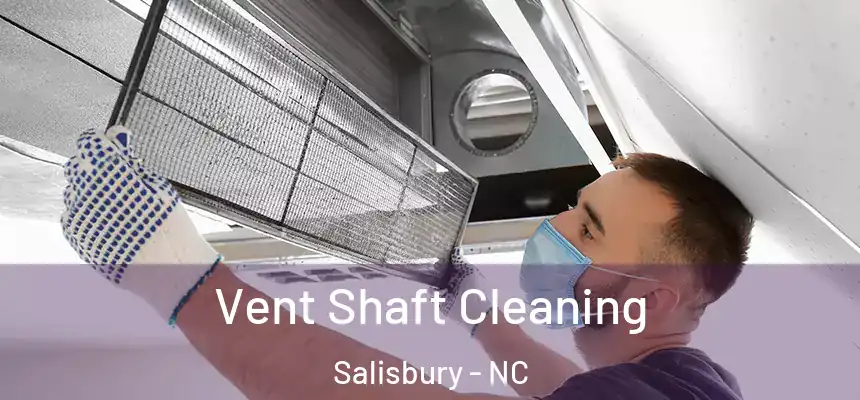  Vent Shaft Cleaning Salisbury - NC
